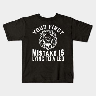 Your First Mistake is Lying to a Leo Kids T-Shirt